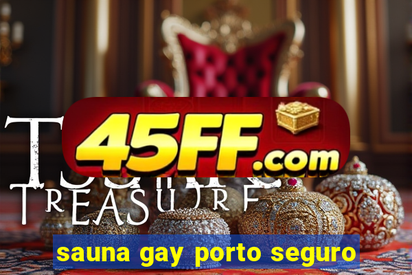 sauna gay porto seguro